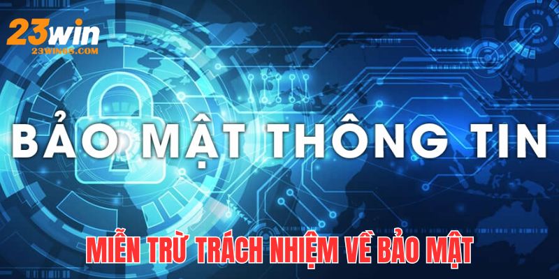 chính sách bảo mật 23win được miễn trách nhiệm gánh chịu hậu quả