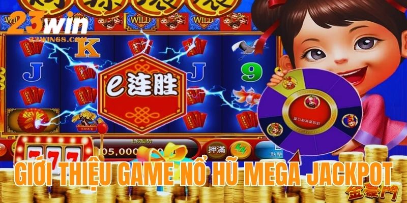 Giới thiệu game nổ hũ online Mega Jackpot