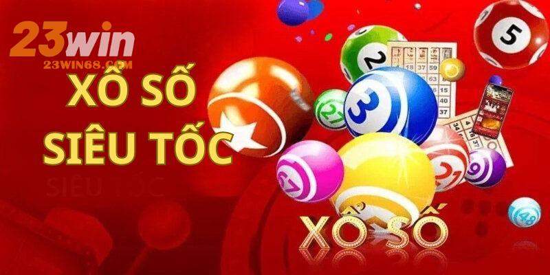 Điểm nổi bật của xổ số siêu tốc